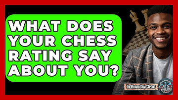 What Does Your Chess Rating Say About You? - The Board Game Xpert