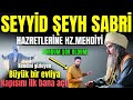 Herkesin Merakla Tanışmak Istediği Seyyid Sabri Efendiye Hz Mehdiyi Sordum Bakın Neler Anlattı