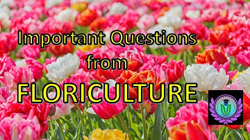 Important Questions from Floriculture for ICAR-JRF|SRF|NET|ARS Exams