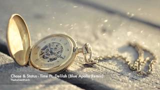 Chase & Status - Time Ft Delilah (Blue Apollo Remix)