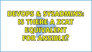 DevOps & SysAdmins: Is there a zcat equivalent for ansible?