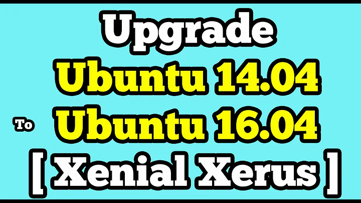 Upgrade Ubuntu 14.04 to Ubuntu 16.04 LTS  (Xenial Xerus)