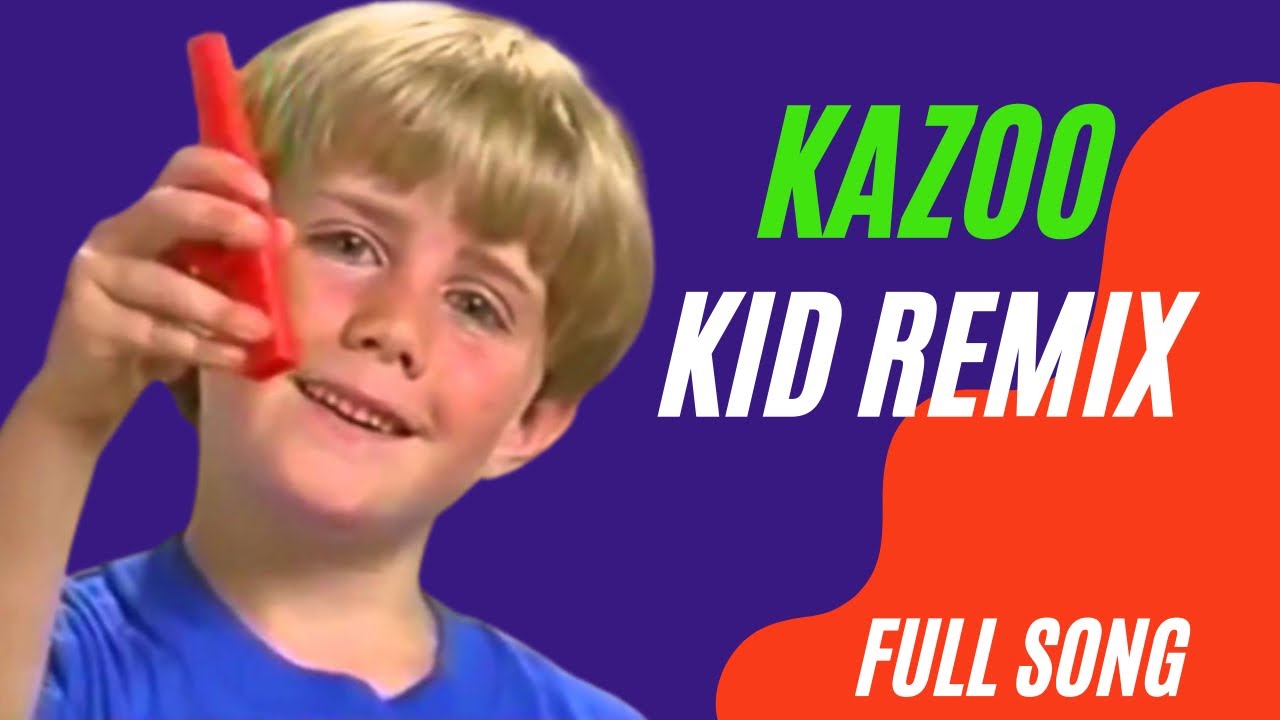 Kazoo kid (Remix) YouTube