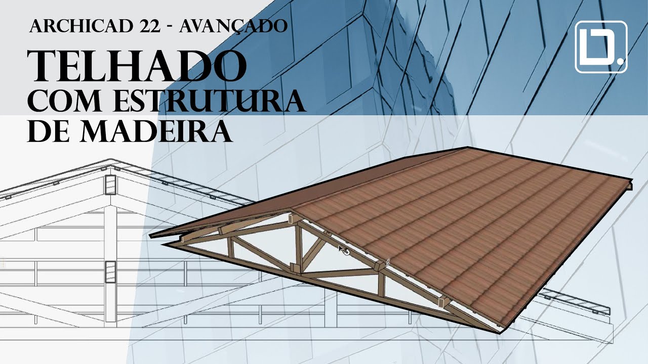 ARCHICAD 22 - TELHADO COM ESTRUTURA DE MADEIRA | DIGITAL.ARQ