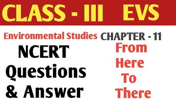 CLASS - 3 | EVS CHAPTER - 11 from here to there |Environmental studies| Questions & Answer in Hindi