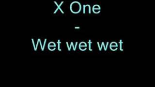 Xone- wet wet wet