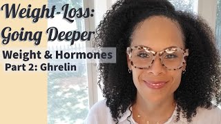 Weight-Loss: Going Deeper - Hormones - Part 2