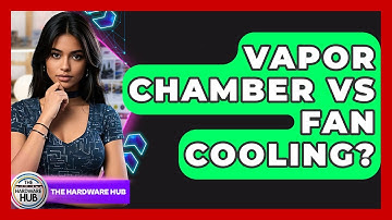 Vapor Chamber Vs Fan Cooling? - The Hardware Hub