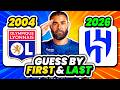 GUESS THE PLAYER BY THEIR FIRST AND CURRENT TEAM FOOTBALL QUIZ 2026