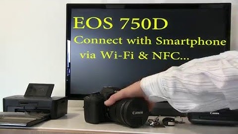 Conecting EOS 750D to smart device with WiFi & NFC