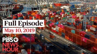 PBS NewsHour full episode May 10, 2019