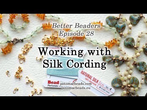 Better Beader Episode 28 - Working with Silk Cording