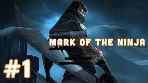 Mark of the Ninja - Part 1 - Perfectionist