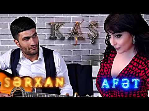 Serxan imamov ft Afet fermanqızı-KAŞ