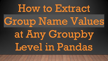 How to Extract Group Name Values at Any Groupby Level in Pandas