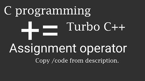 +=| Assignment operator | C programming | Turbo C++ | BSPPCE067