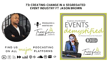 73: Creating change in a segregated event industry ft Jason Brown