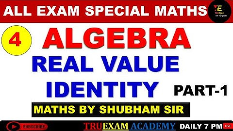 04 ALGEBRA SPECIAL 01 REAL VALUE BASED IDENTITY  MATHS CLASS  BY SHUBHAM SIR TRUEXAM ACADEMY
