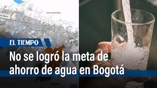 No se logró la meta de ahorro de agua en Bogotá | El Tiempo