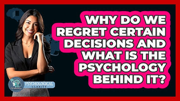 Why Do We Regret Certain Decisions And What Is The Psychology Behind It? - Psychological Clarity