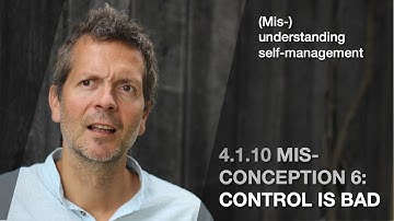 4.1.10 Misconception 6: Control is bad (Mis/understanding self-management)