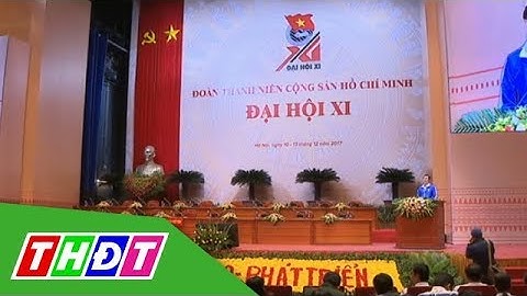 Phiên thứ nhất đại hội đoàn toàn quốc lần thứ XI | THDT