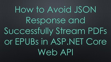How to Avoid JSON Response and Successfully Stream PDFs or EPUBs in ASP.NET Core Web API