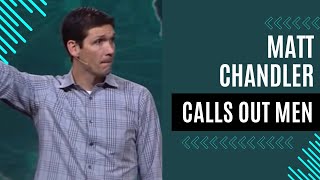 Matt Chandler Calls Out Men