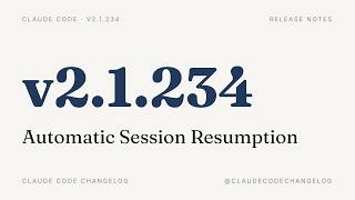 Claude Code v2.1.234 — Automatic Session Resumption