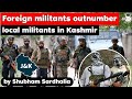 Jammu and Kashmir witnesses rise of foreign militants - Internal Security of India UPSC JKPSC JKAS