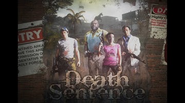 Left 4 Dead 2 - Death Sentence | Single-player | Mods | Custom Campaign |