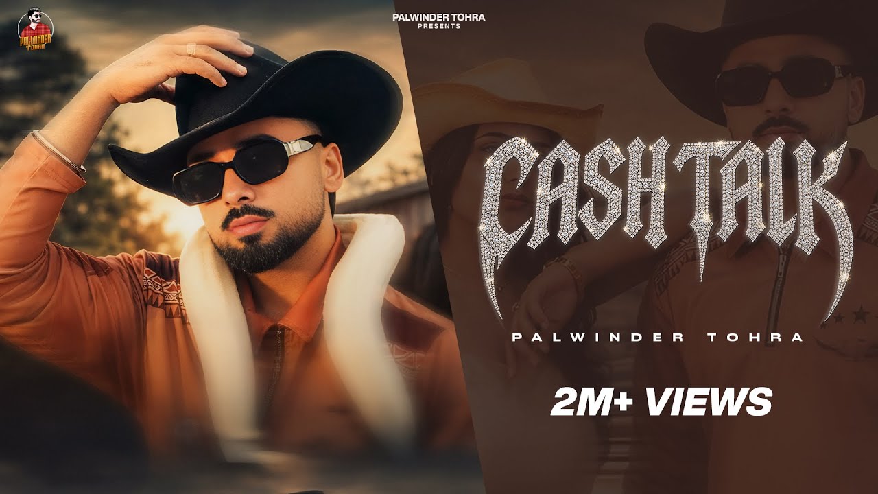 CASH TALK ( Official Video ) - Palwinder Tohra | New Punjabi Songs 2026 | Latest Punjabi Songs 2026