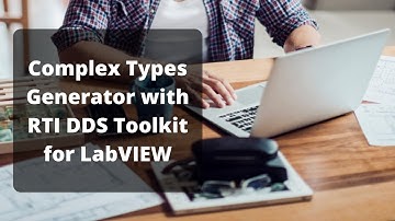 How to use the Complex Types Generator with RTI DDS Toolkit for LabVIEW