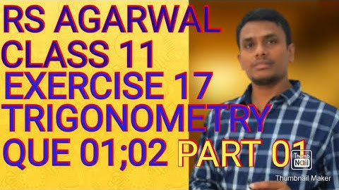 rs agarwal class 11 trigonometry exercise 17 ||question no 01, 02