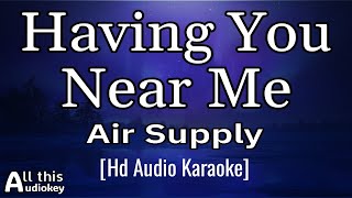 Download lagu Having You Near Me - Air Supply (Hd Audio) | Karaoke version with lyrics