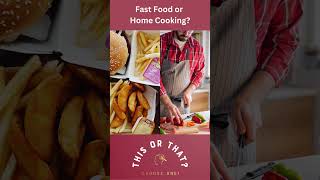 Fast Food or Home Cooking