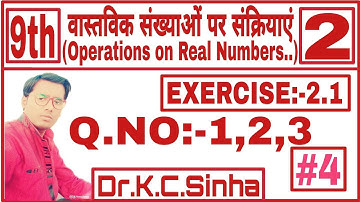 OPERATIONS ON REAL NUMBERS//Class 9th MATHS//SOLUTIONS//Dr. K.C.Sinha//PART-4//LATEST VIDEO 2020