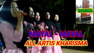 Lagu Mayal mayal ALL Artis Kharisma