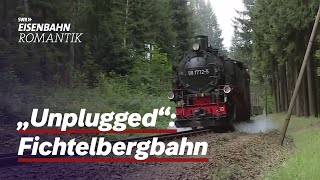 "Unplugged": Fichtelbergbahn - Dampfbahn Route Sachsen | Eisenbahn-Romantik