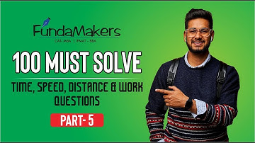 100 Must Solve Time, Speed, Distance and Work Questions Part- 5 | For CAT, XAT, IIFT, NMAT, SNAP