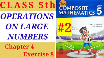 Class 5 Chapter 4 Ex 8 Operations on Large Numbers New Composite Mathematics R. S. Aggarwal (part 2)
