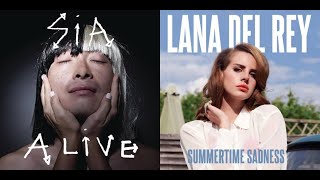 Alive × Summertime Sadness - Sia & Lana Del Rey (Mashup)