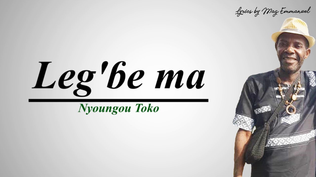 NYOUNGOU TOKO - LEGBE MA (Lyric)