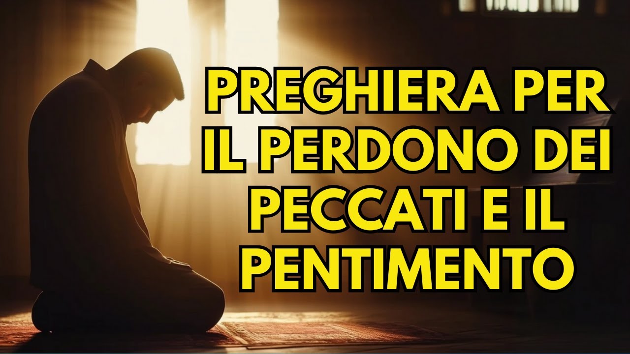 Una preghiera che cambia la vita per il perdono dei peccati e il
