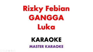 Rizky Febian, GANGGA   Luka Lower Key Piano  | Karaoke Instrumental Lirik No Vocal