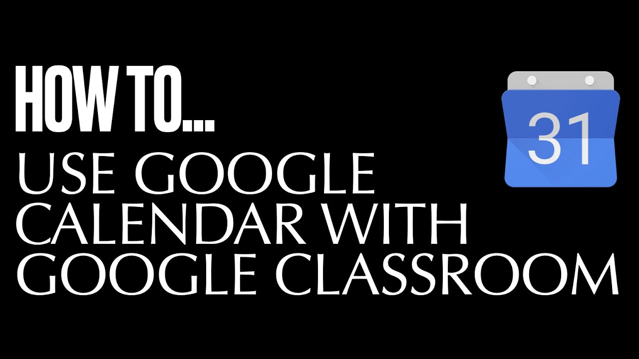 How to Use Google Calendar with Google Classroom YouTube