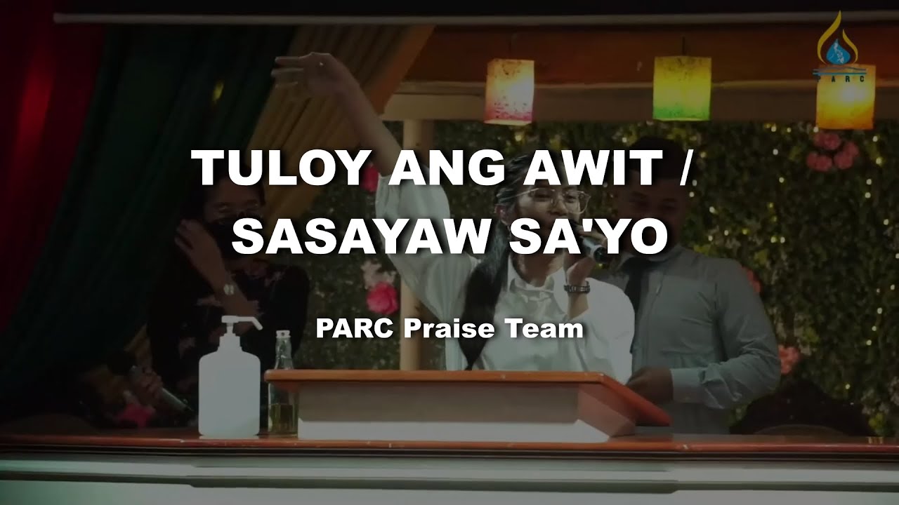 Tuloy Ang Awit / Sasayaw Sa'yo (Di Ako Mapapagod) || PARC Praise Team