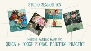 Studio Session 205/ Quick & Loose Floral Painting Practice