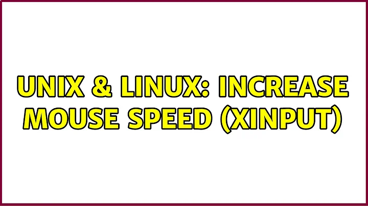 Unix & Linux: Increase mouse speed (xinput)