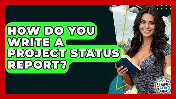 How Do You Write A Project Status Report? - Learn As An Adult